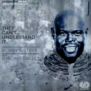 Bobby X Steve - They  Can’t Understand It (Vocal Mix) Ft. Byron Stingily